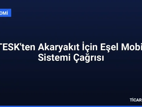 TESK’ten Akaryakıt İçin Eşel Mobil Sistemi Çağrısı